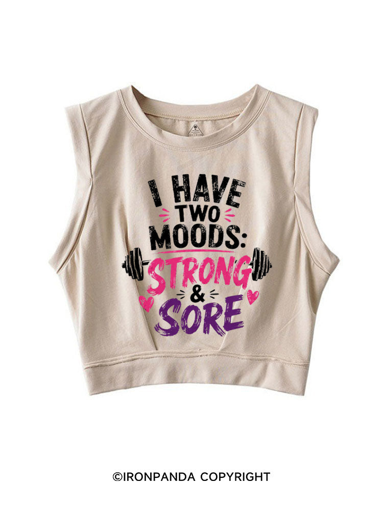 I HAVE TWO MOODS STRONG & SORE SLEEVELESS CROP TOPS