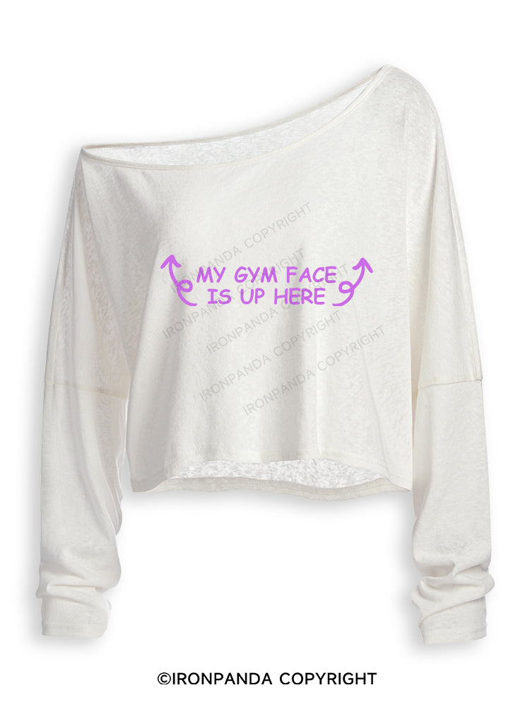 MY GYM FACE IS UP HERE Off Shoulder Long Sleeve Crop Top