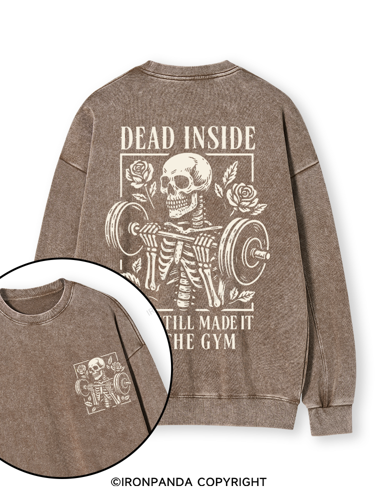 DEAD INSIDE BUT STILL MADE IT TO THE GYM Double-Sided Printed Washed Sweatshirt