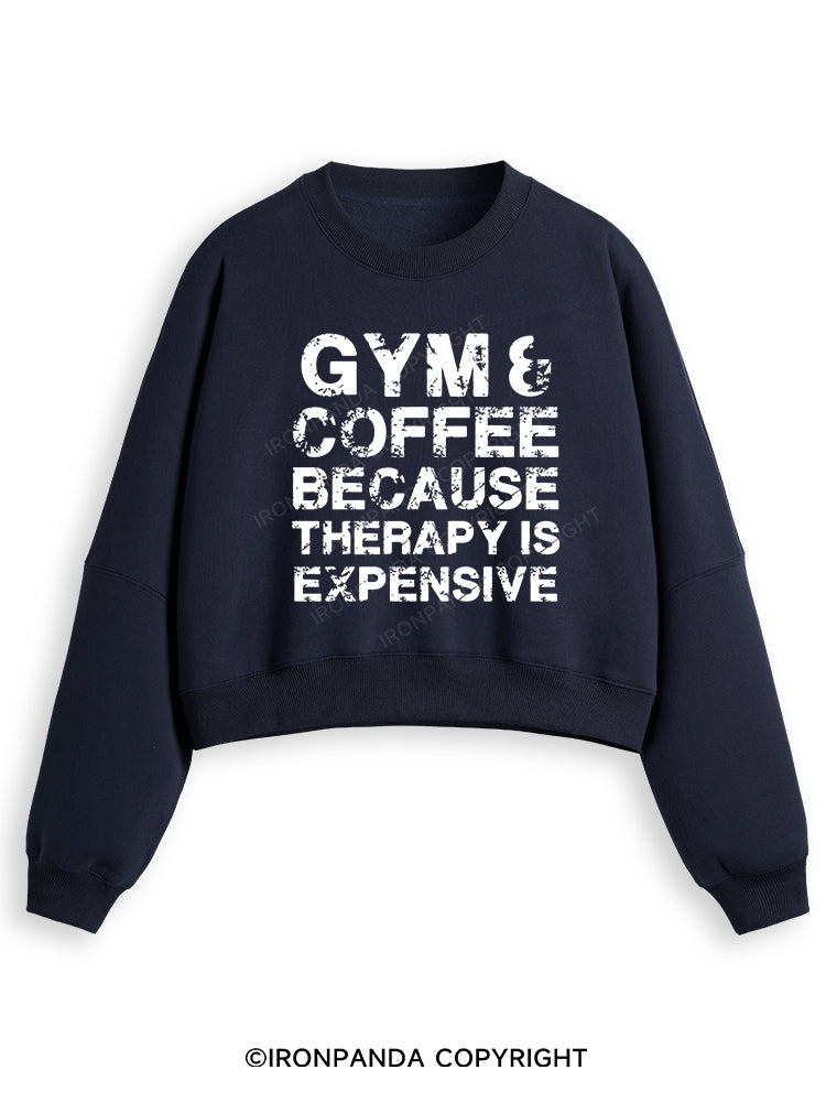 GYM&COFFEE BECAUSE THERAPY IS EXPENSIVE Fleece Crop Sweatshirt