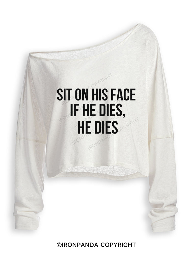 SIT ON HIS FACE. IF HE DIES, HE DIES Off Shoulder Long Sleeve Crop Top