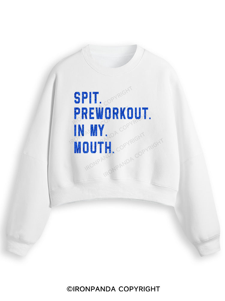 SPIT PREWORKOUT IN MY MOUTH Fleece Crop Sweatshirt