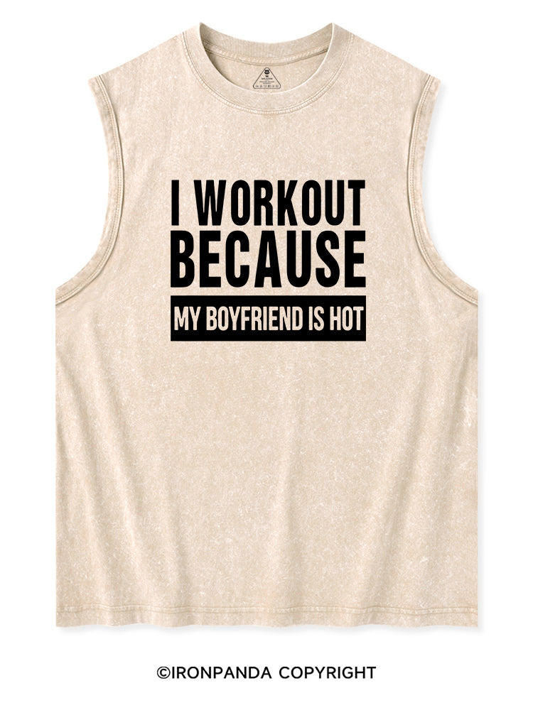 I WORKOUT BECAUSE MY BOYFRIEND IS HOT Washed Tank
