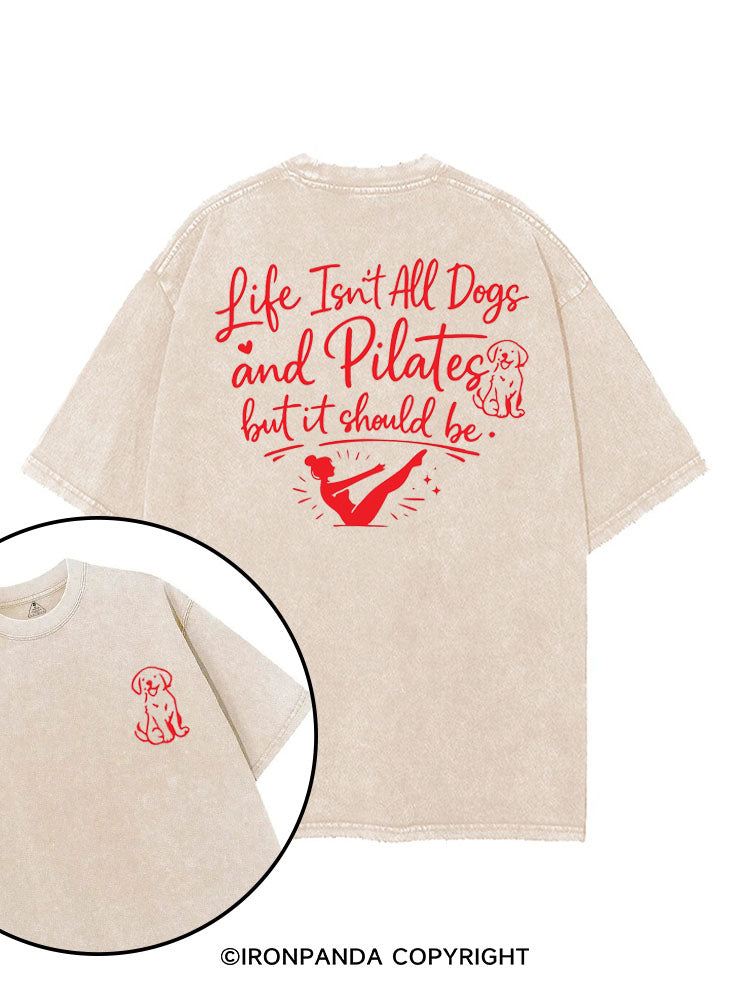 LIFE ISN'T ALL DOGS AND PILATES BUT IT SHOULD BE printed Gym Shirt