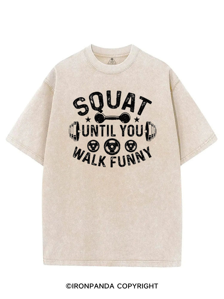 SQUAT UNTIL YOU WALK FUNNY FUNNY GYM VINTAGE GYM SHIRT