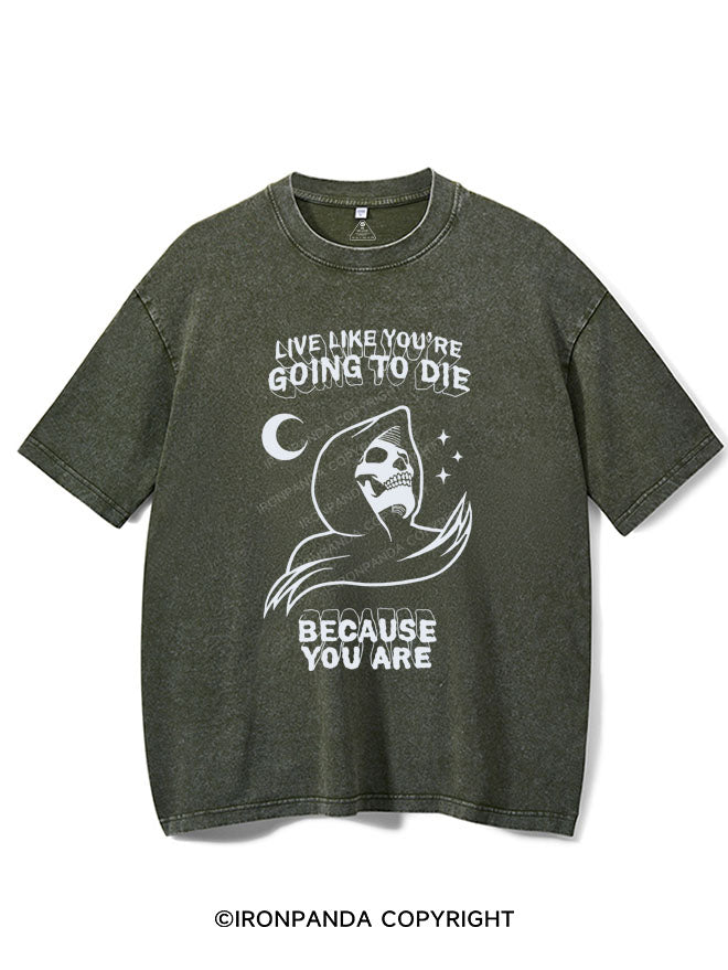 LIVE LIKE YOU'RE GOING TO DIE BECAUSE YOU ARE VINTAGE GYM SHIRT
