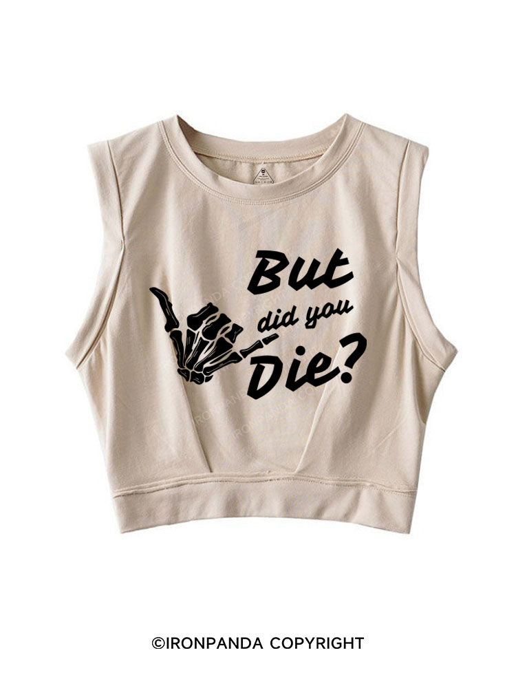 BUT DID YOU DIE SLEEVELESS CROP TOPS