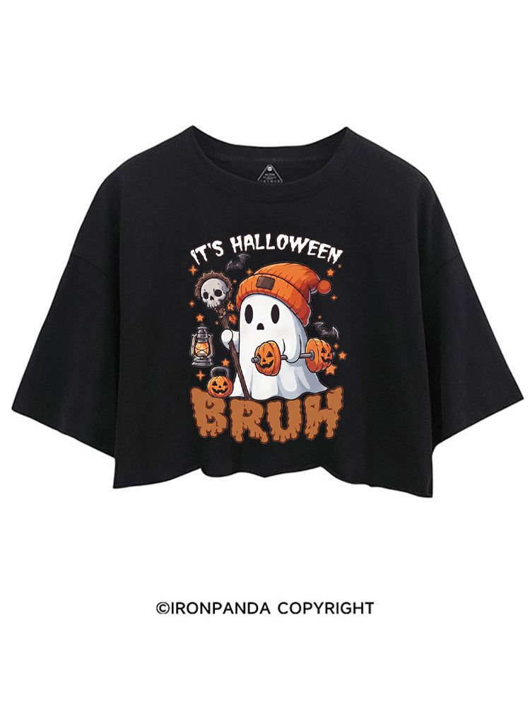 IT'S HALLOWEEN BRUH CROP TOPS
