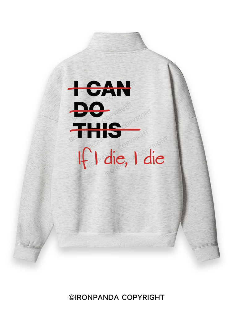 If I die I die Back Printed Quarter-Zip Fleece Sweatshirt