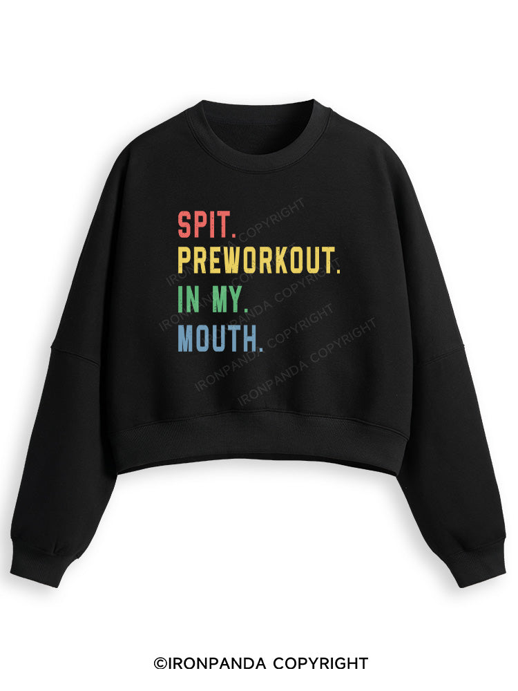 SPIT PREWORKOUT IN MY MOUTH Fleece Crop Sweatshirt