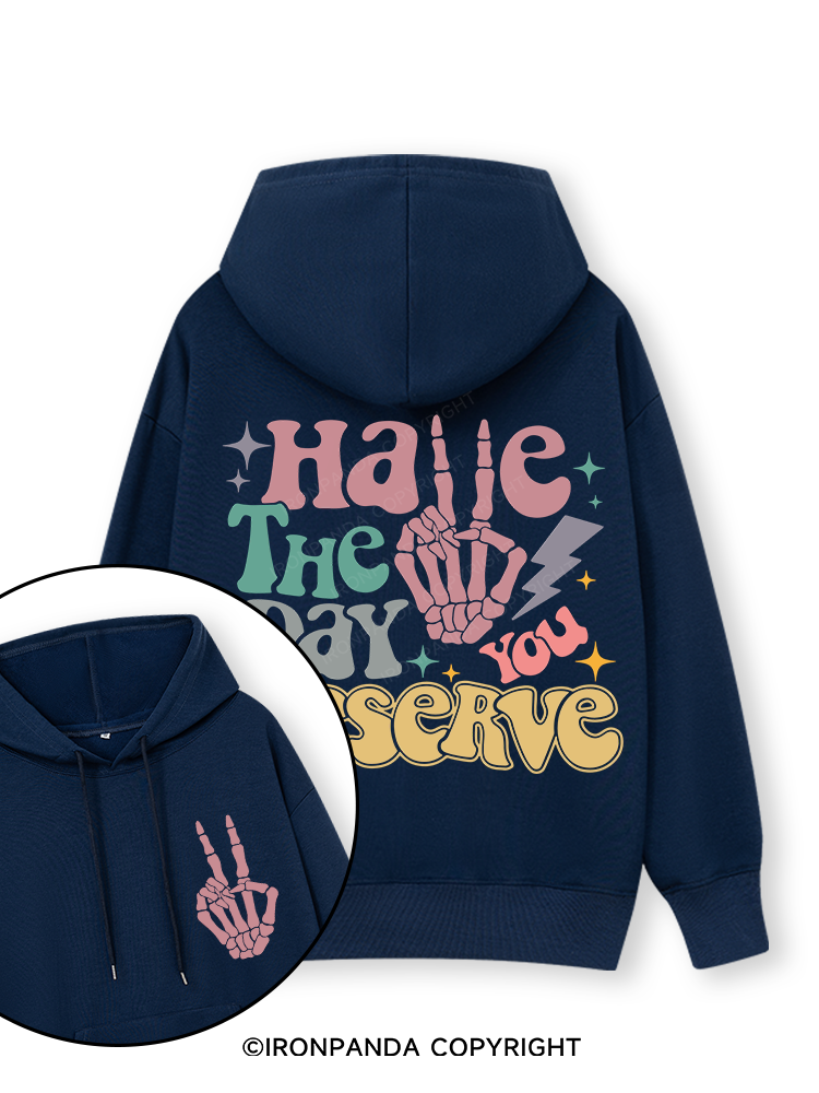 HAVE THE DAY YOU DESERVE Double-Sided Printed Classic Gym Hoodie