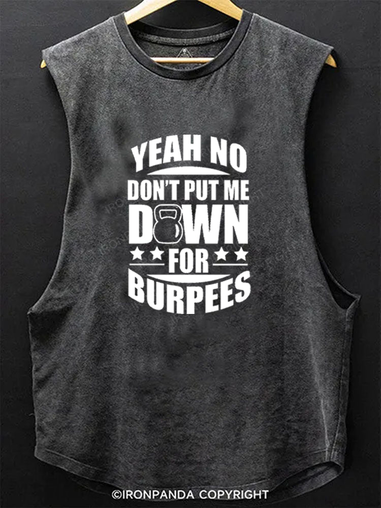 YEAH NO DON'T PUT ME DOWN FOR BURPEES Scoop Bottom Cotton Tank
