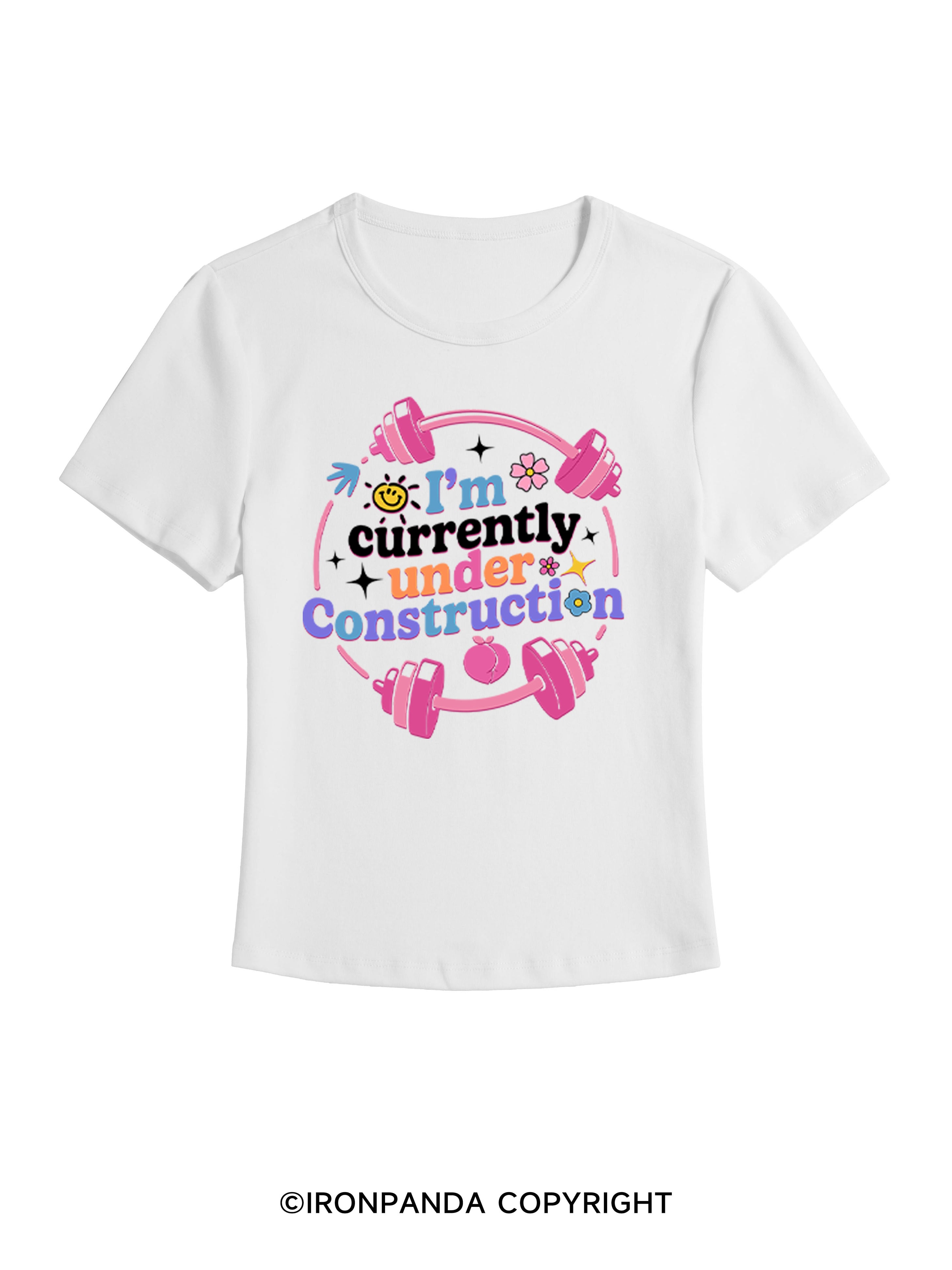 I'M CURRENTLY UNDER CONSTRUCTION GYM BABY TEE