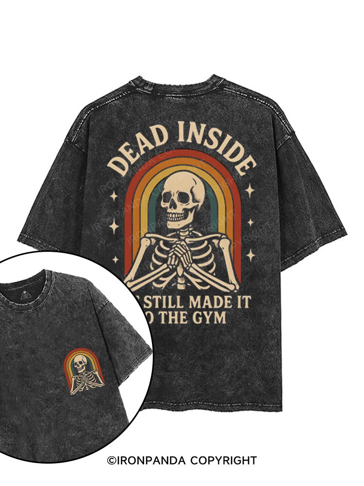 DEAD INSIDE BUT STILL MADE IT TO THE GYM printed Gym Shirt