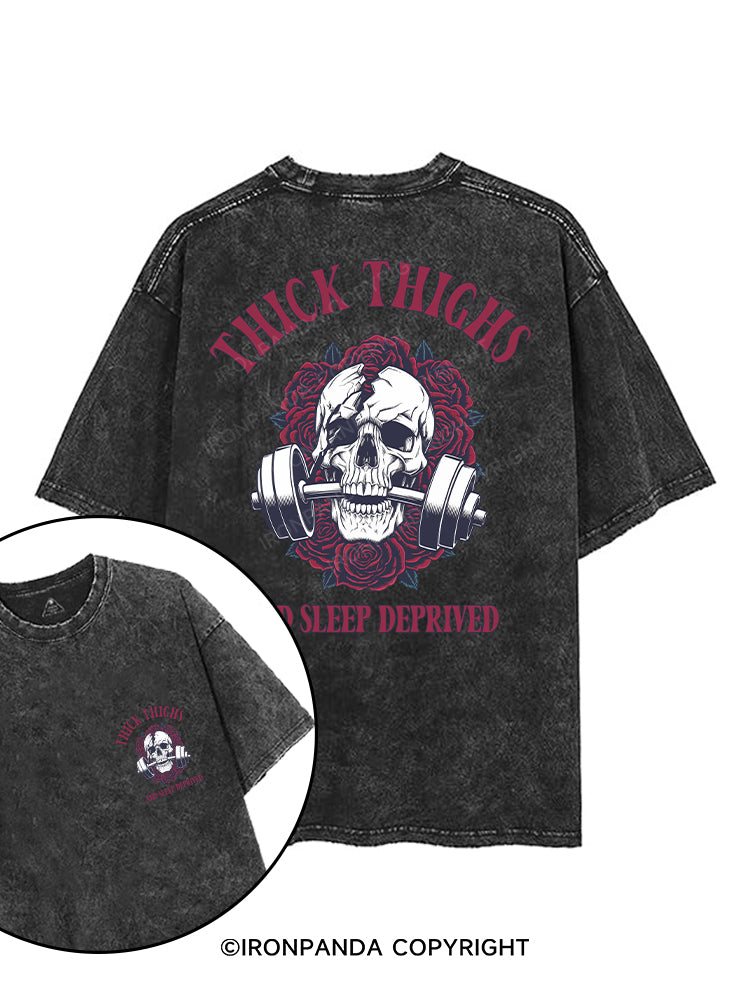 THICK THIGHS AND SLEEP DEPRIVED printed Gym Shirt
