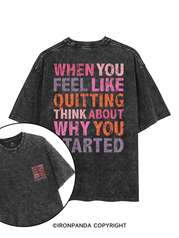 WHEN YOU FEEL LIKE QUITTING THINK ABOUT WHY YOU STARTED printed Gym Shirt
