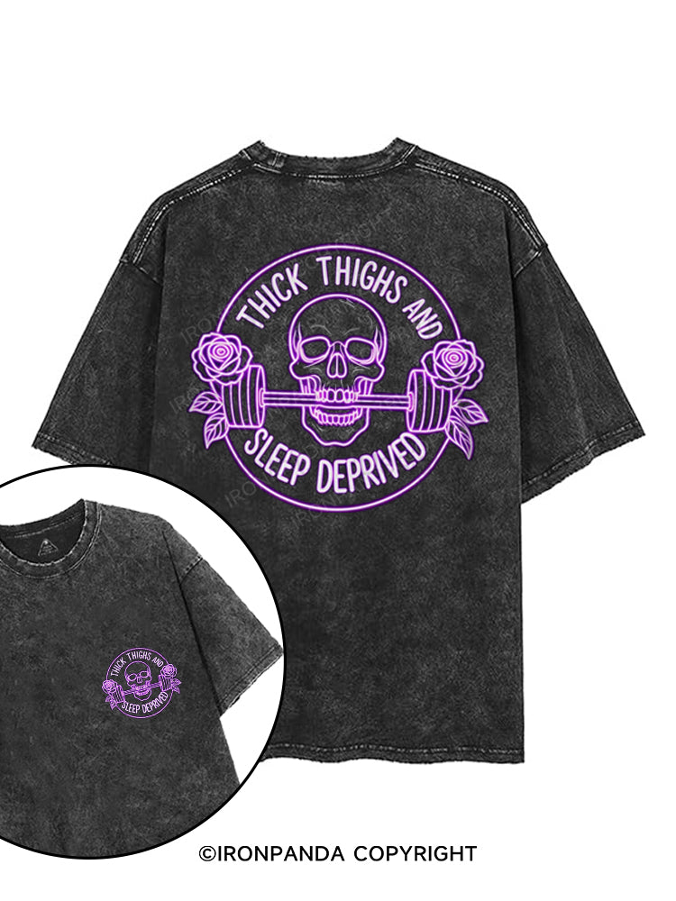 THICK THIGHS AND SLEEP DEPRIVED printed Gym Shirt
