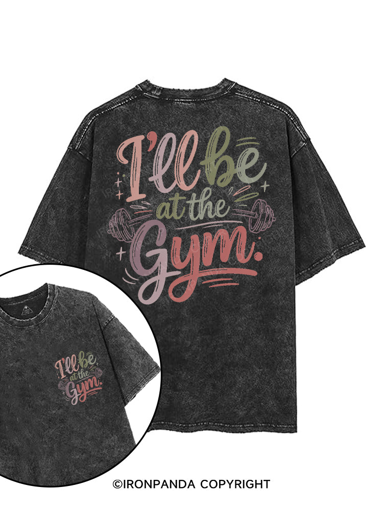 I'LL BE AT THE GYM printed Gym Shirt