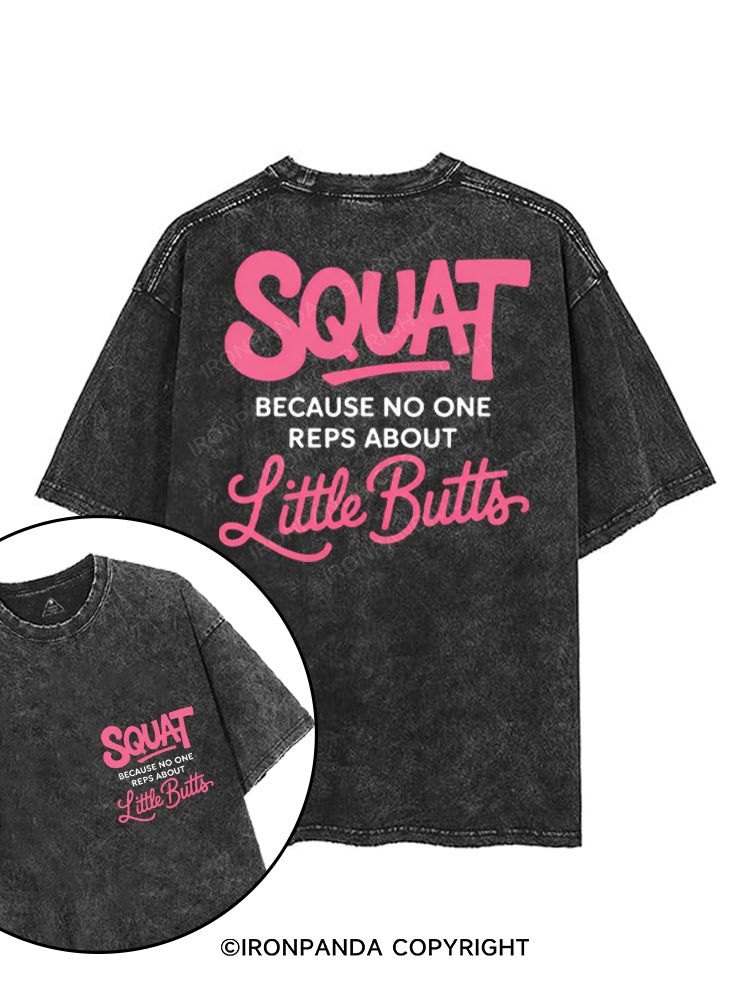 SQUAT BECAUSE NO ONE REPS ABOUT LITTLE BUTT printed Gym Shirt