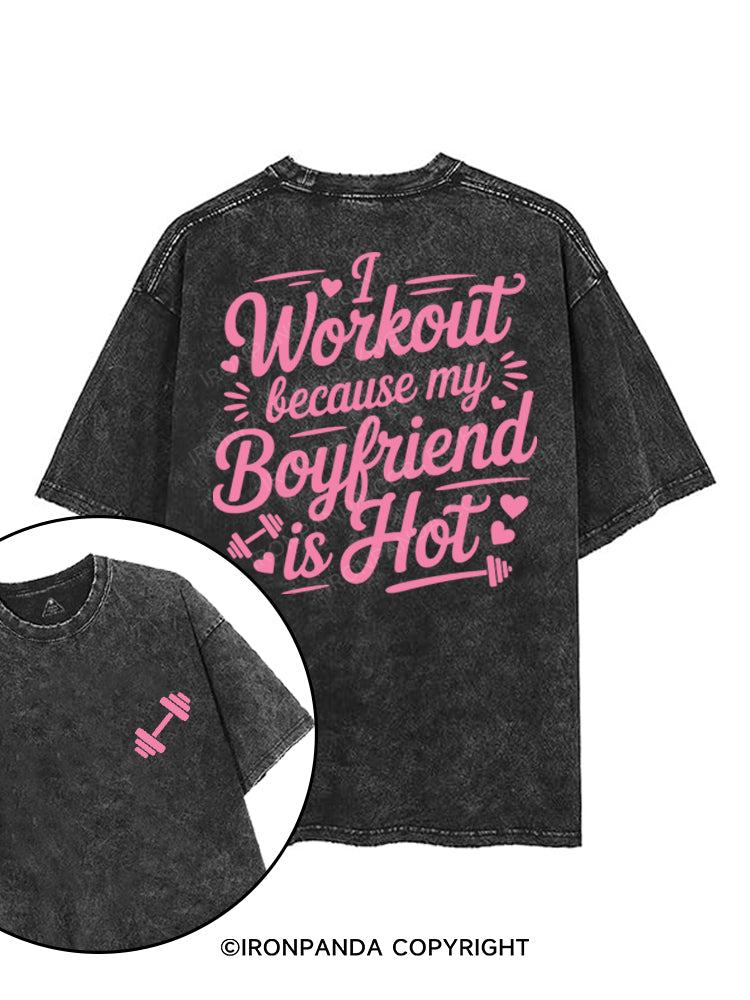 I WORKOUT BECAUSE MY BOYFRIEND IS HOT printed Gym Shirt