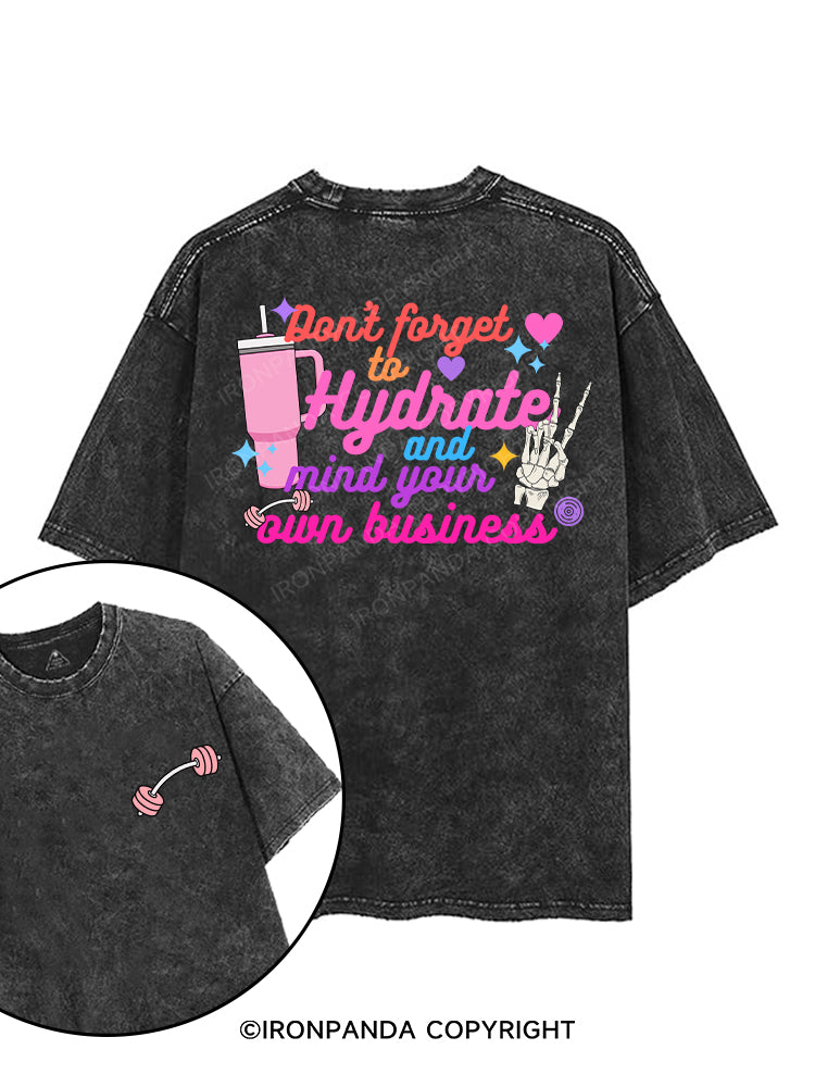 DON'T FORGET TO HYDRATE AND MIND YOUR OWN BUSINESS printed Gym Shirt