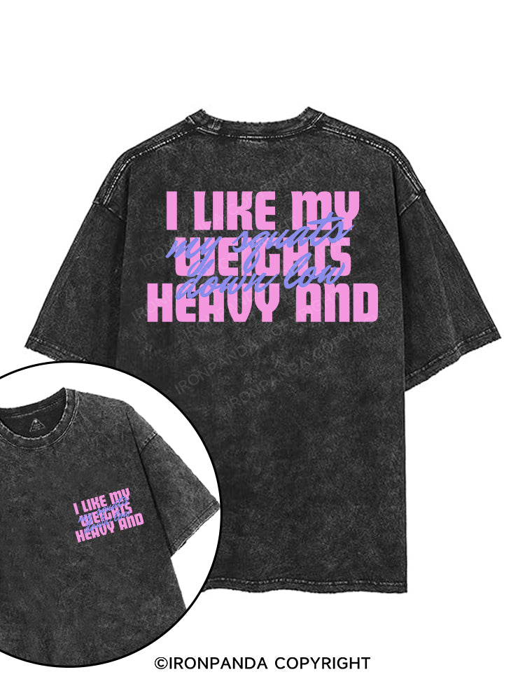 I LIKE MY WEIGHTS HEAVY AND MY SQUATS DOWN LOW printed Gym Shirt