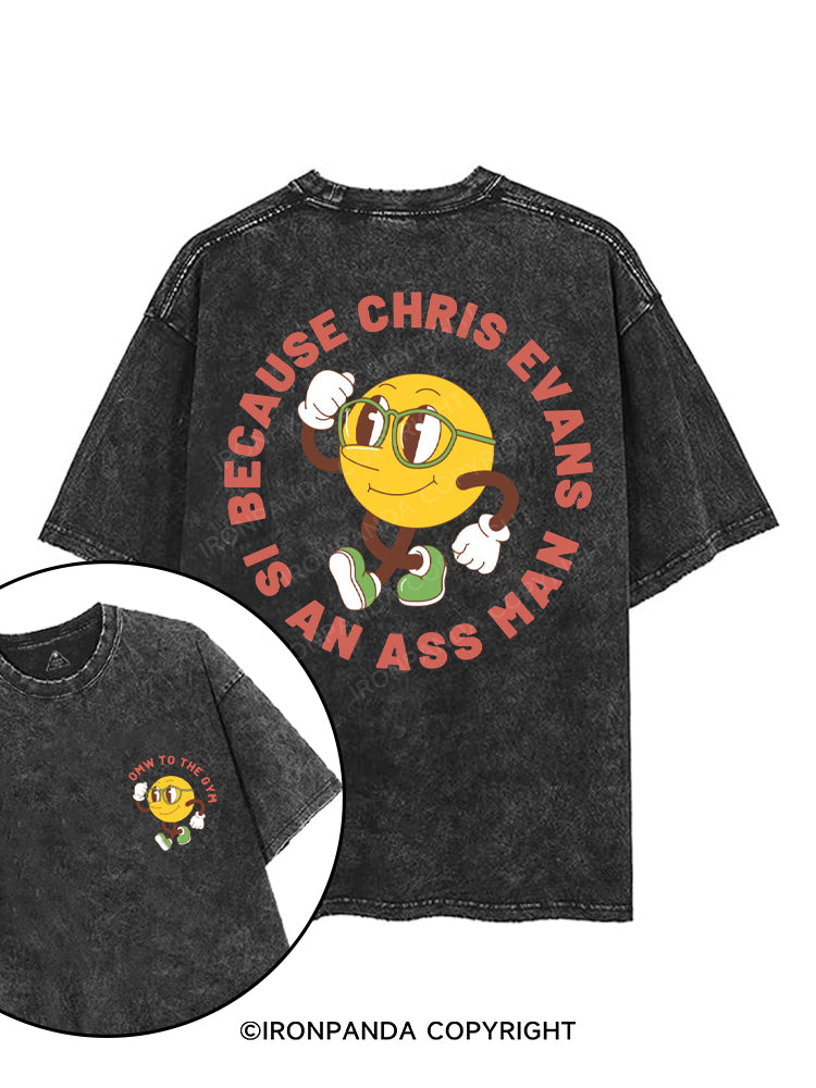 OMW TO THE GYM BECAUSE CHRIS EVANS IS AN ASS MAN printed Gym Shirt