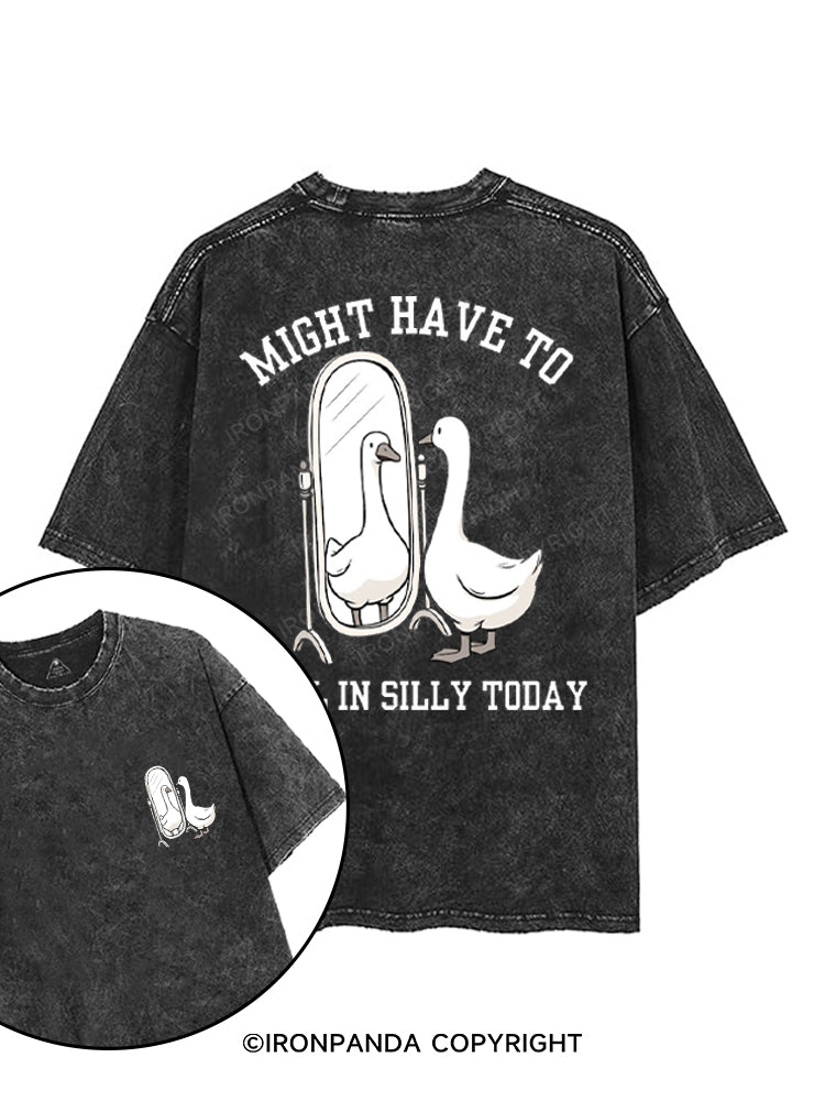 MIGHT HAVE TO CALL IN SILLY TODAY printed Gym Shirt