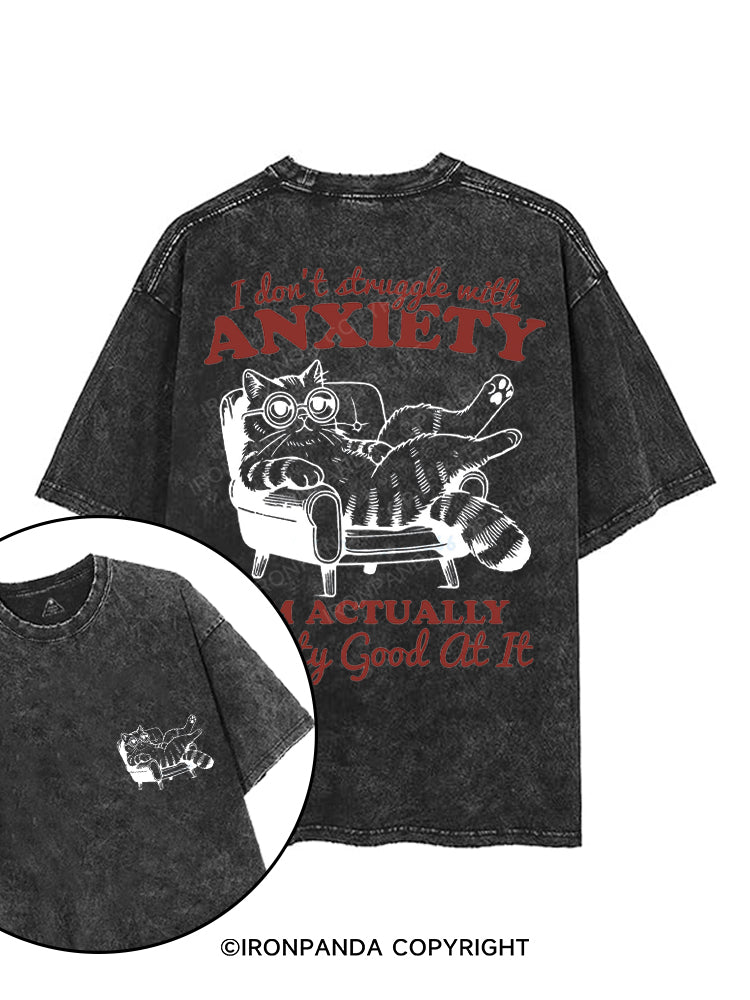 I DON'T STRUGGLE WITH ANXIETY I'M ACTUALLY PRETTY GOOD AT IT printed Gym Shirt