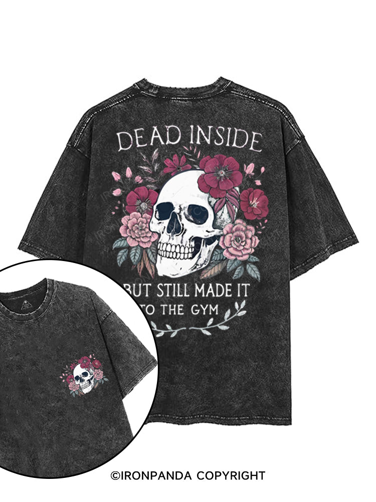 DEAD INSIDE BUT STILL MADE IT TO THE GYM printed Gym Shirt