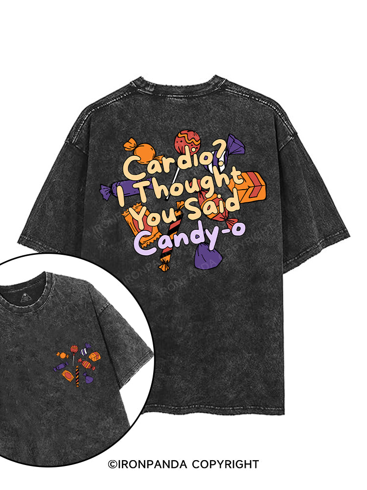 CARDIO? I THOUGHT YOU SAID CANDY-O printed Gym Shirt