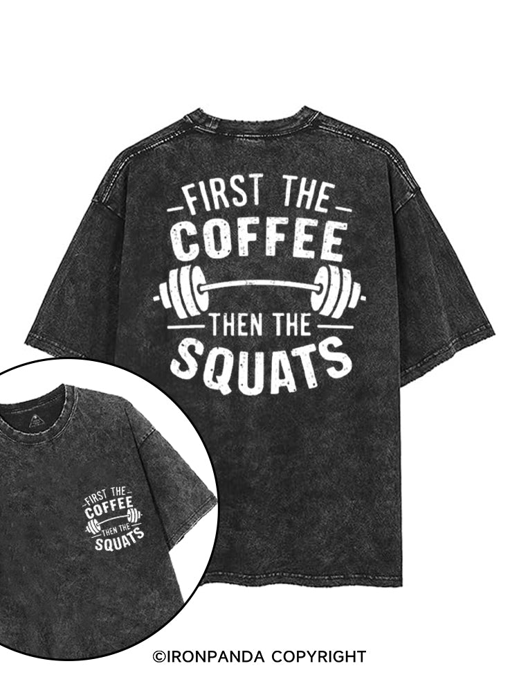 FIRST THE COFFEE THEN THE SQUATS printed Gym Shirt