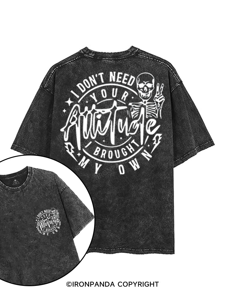 I DON'T NEED YOUR ATTITUDE I BROUGHT MY OWN printed Gym Shirt