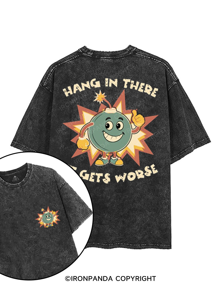 HANG IN THERE IT GETS WORSE printed Gym Shirt