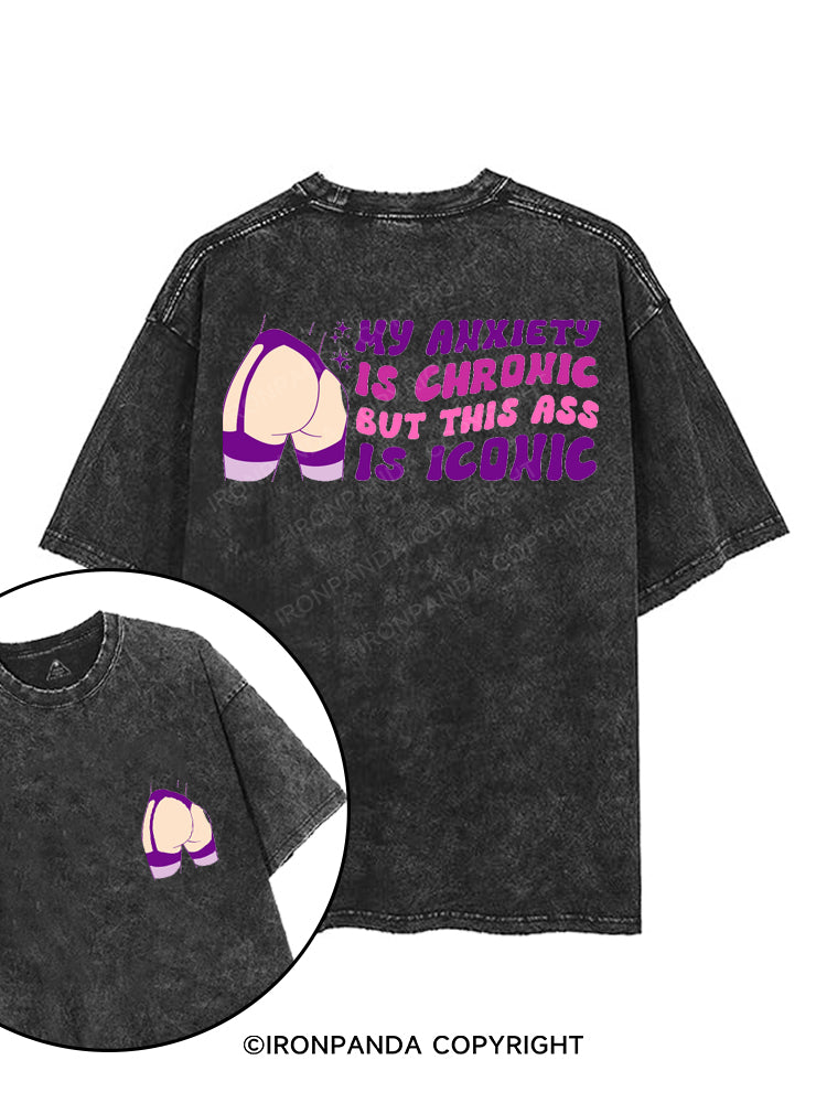 MY ANXIETY IS CHRONIC BUT THIS ASS IS ICONIC printed Gym Shirt