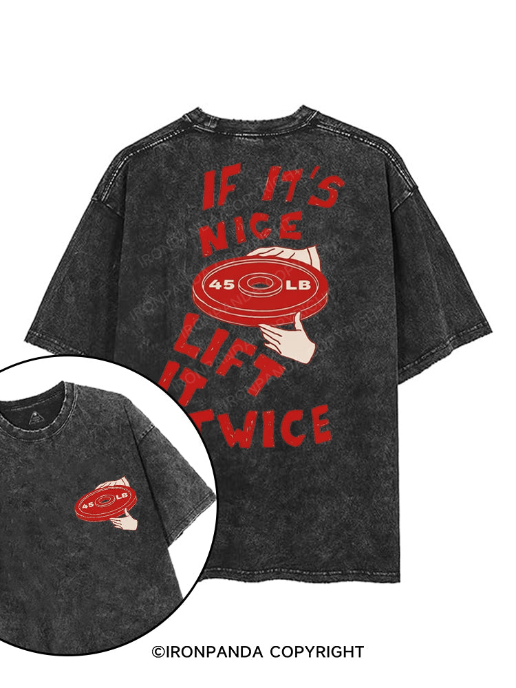 IF IT'S NICE LIFT IT TWICE printed Gym Shirt