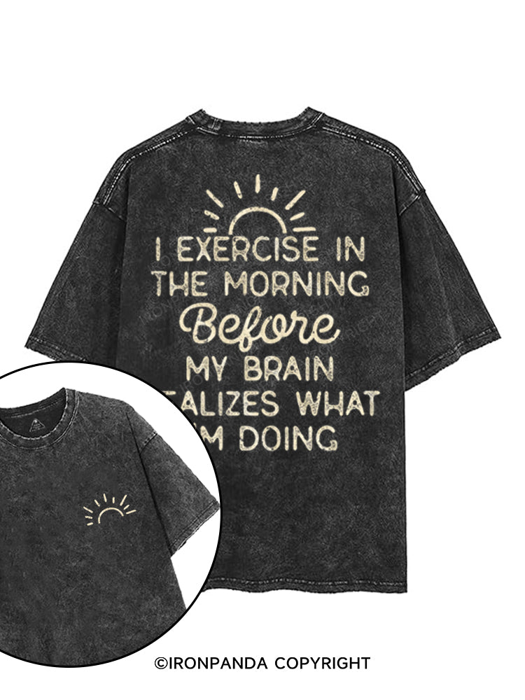 I EXERCISE IN THE MORNING printed Gym Shirt