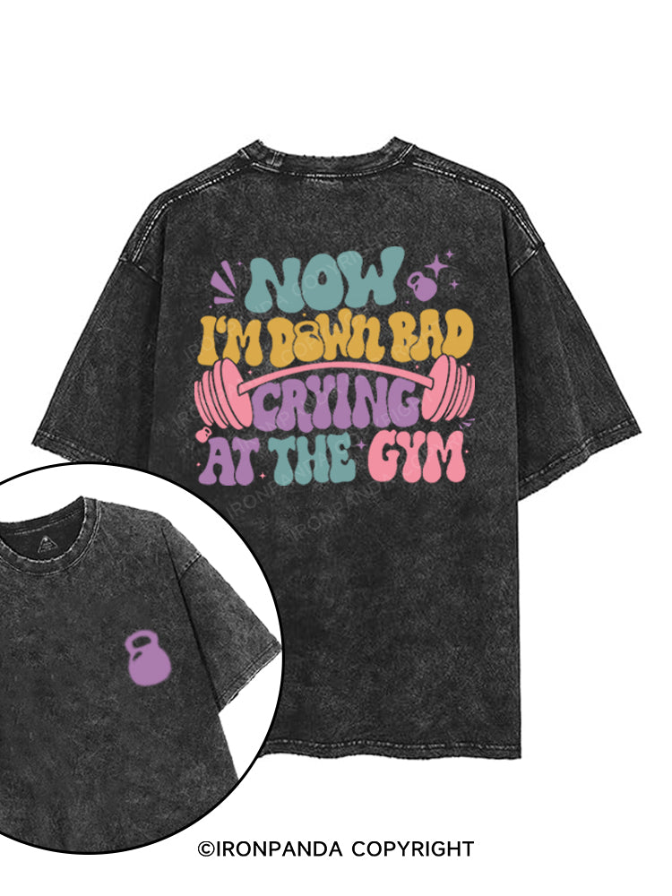 NOW I'M DOWN BAD CRYING AT THE GYM printed Gym Shirt