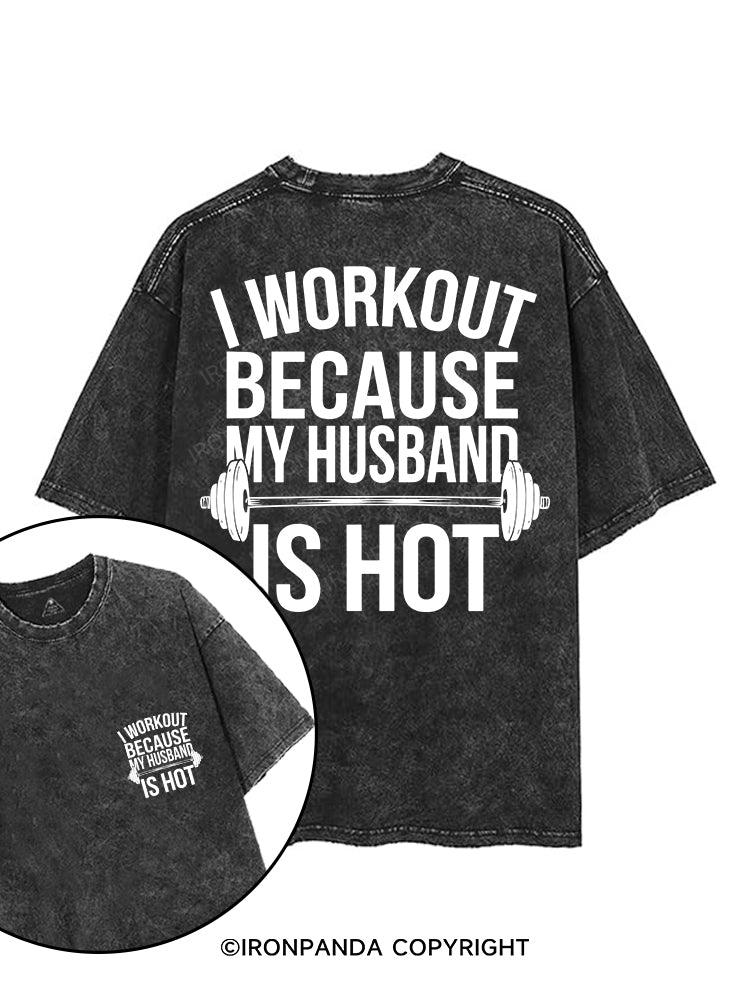 I WORKOUT BECAUSE MY HUSBAND IS HOT printed Gym Shirt
