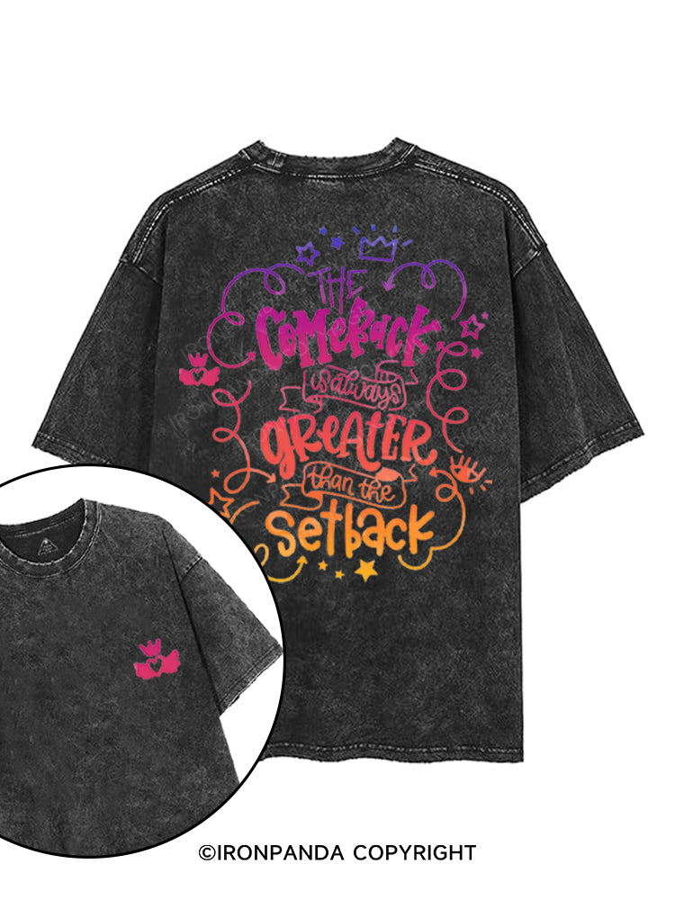 THE COMEBACK IS ALWAYS GREATER THAN THE SETBACK printed Gym Shirt