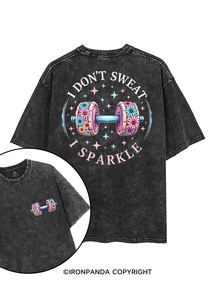 I DON'T SWEAT I SPARKLE printed Gym Shirt