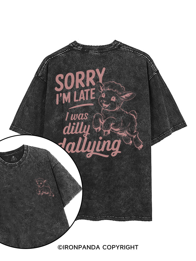 SORRY I'M LATE I WAS DILLY DALLYING printed Gym Shirt