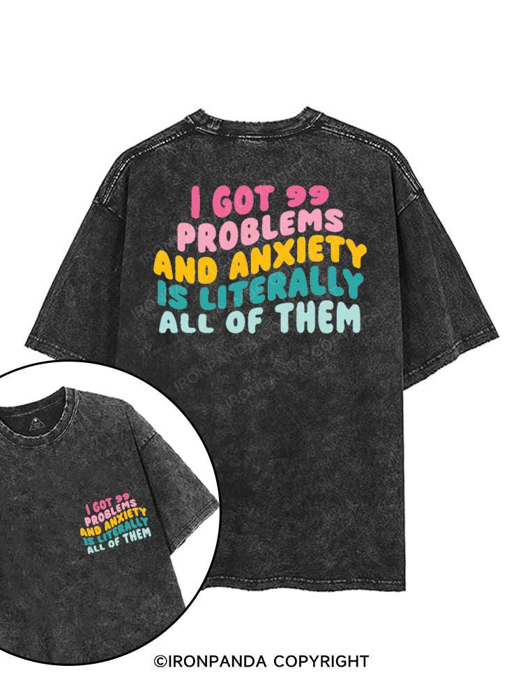I GOT 99 PROBLEMS AND ANXIETY IS LITERALLY ALL OF THEM printed Gym Shirt