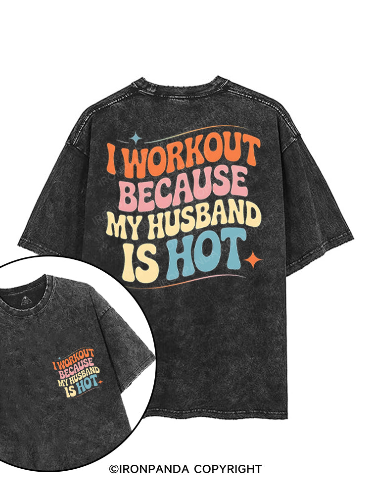 I WORKOUT BECAUSE MY HUSBAND IS HOT printed Gym Shirt