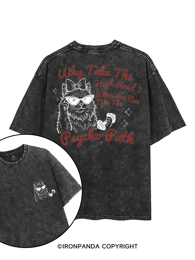 WHY TAKE THE HIGH ROAD WHEN YOU CAN TAKE THE PSYCHO PATH printed Gym Shirt