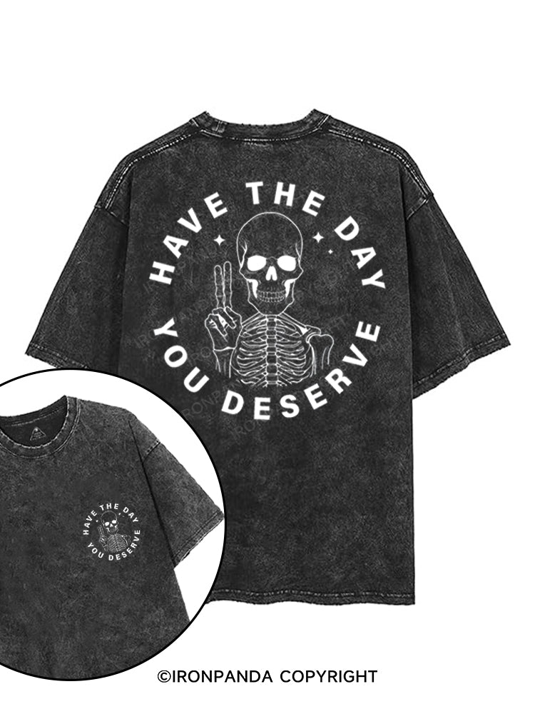 HAVE THE DAY YOU DESERVE SKELETON printed Gym Shirt