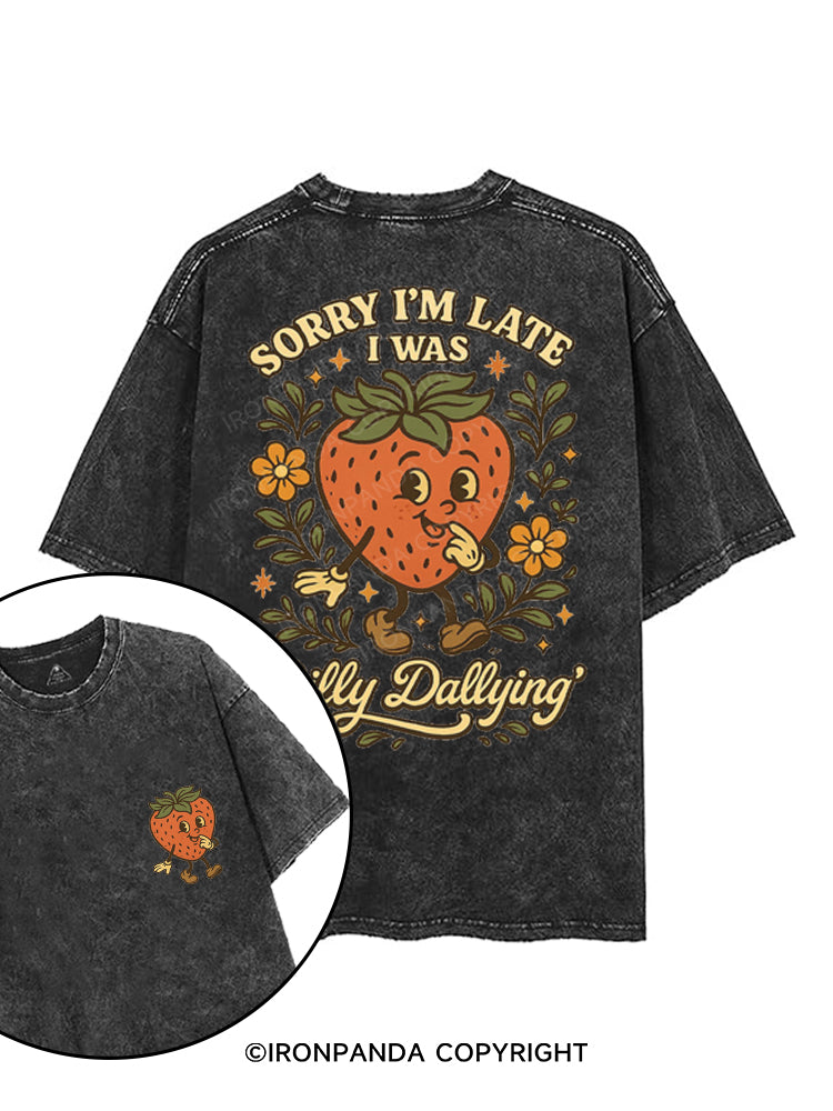 SORRY I'M LATE I WAS DILLY DALLYING printed Gym Shirt