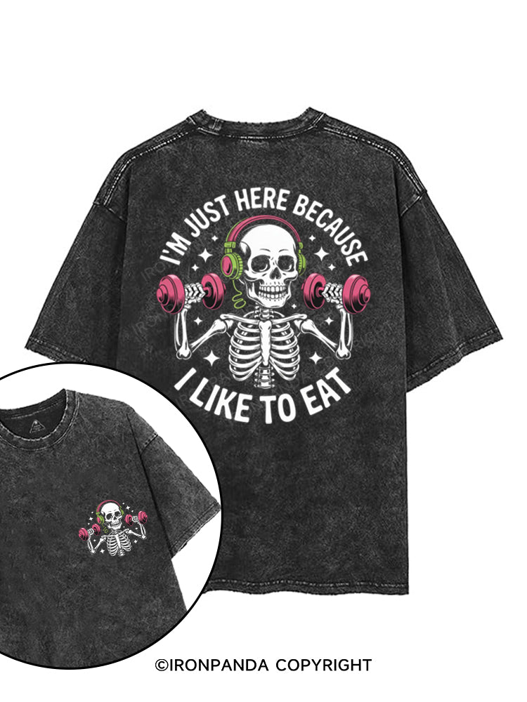 I'M JUST HERE BECAUSE I LIKE TO EAT printed Gym Shirt