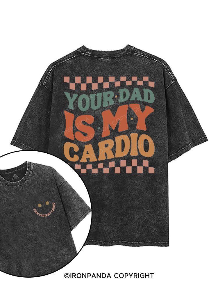YOUR DAD IS MY CARDIO printed Gym Shirt