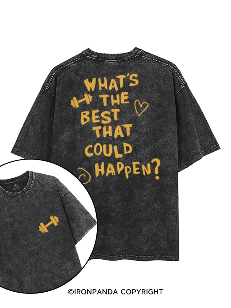 WHAT'S THE BEST THAT COULD HAPPEN? printed Gym Shirt